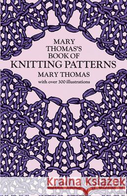 Mary Thomas's Book of Knitting Patterns Mary Thomas 9780486228181 Dover Publications - książka