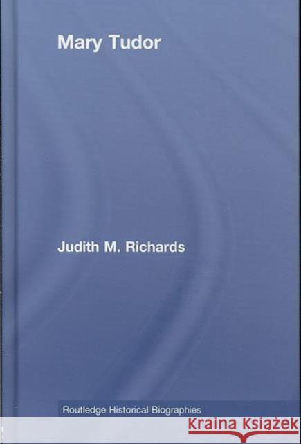 Mary Tudor Judith M. Richards   9780415327206 Taylor & Francis - książka