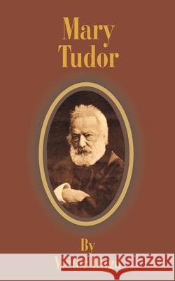 Mary Tudor Victor Hugo 9781589634787 Fredonia Books (NL) - książka