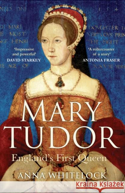 Mary Tudor: England's First Queen Professor Anna Whitelock 9781408800782 Bloomsbury Publishing PLC - książka