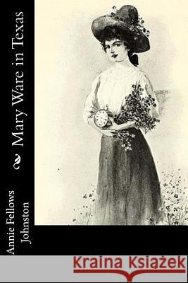Mary Ware in Texas Annie Fellows Johnston 9781977622181 Createspace Independent Publishing Platform - książka