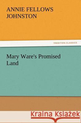 Mary Ware's Promised Land Annie F Johnston 9783847240396 tredition GmbH - książka