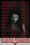 Mary, Will I Die? Shawn Sarles 9781338680065 Scholastic Inc.