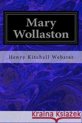 Mary Wollaston Henry Kitchell Webster 9781547101702 Createspace Independent Publishing Platform - książka