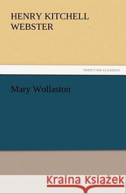 Mary Wollaston Henry Kitchell Webster   9783842451032 tredition GmbH - książka