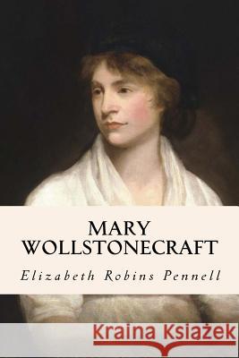 Mary Wollstonecraft Elizabeth Robins Pennell 9781533254641 Createspace Independent Publishing Platform - książka