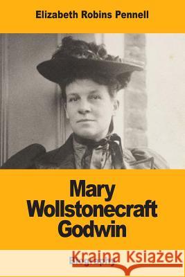 Mary Wollstonecraft Godwin Elizabeth Robins Pennell 9781979286558 Createspace Independent Publishing Platform - książka