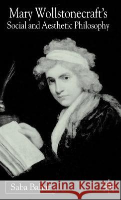 Mary Wollstonecraft's Social and Aesthetic Philosophy: An Eve to Please Me Bahar, S. 9780333973905 Palgrave MacMillan - książka