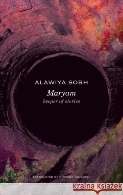 Maryam: Keeper of Stories Alawiya Sobh Nirvana Tanoukhi 9780857423252 Seagull Books - książka