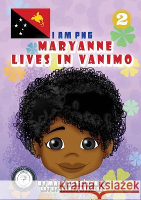 Maryanne Lives In Vanimo: I Am PNG Maryanne Danti Jhunny Moralde 9781925795561 Library for All - książka