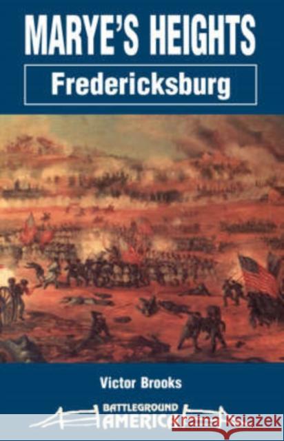 Marye's Heights: Fredericksburg Brooks, Victor 9781580970365 Combined Publishing - książka