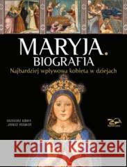 Maryja. Biografia Grzegorz Górny, Janusz Rosikoń 9788362981380 Rosikon Press - książka