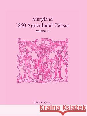 Maryland 1860 Agricultural Census, Volume 2 Linda L. Green 9780788440052 Heritage Books - książka