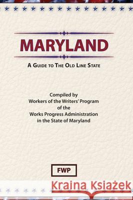 Maryland: A Guide To The Old Line State Federal Writers' Project (Fwp)           Works Project Administration (Wpa) 9780403021710 North American Book Distributors, LLC - książka