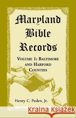 Maryland Bible Records, Volume 1: Baltimore and Harford Counties Henry C. Peden 9781680347128 Heritage Books - książka