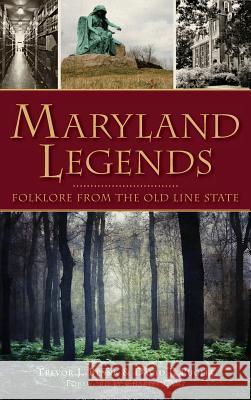 Maryland Legends: Folklore from the Old Line State Trevor J. Blank David J. Puglia Charles Camp 9781540209863 History Press Library Editions - książka