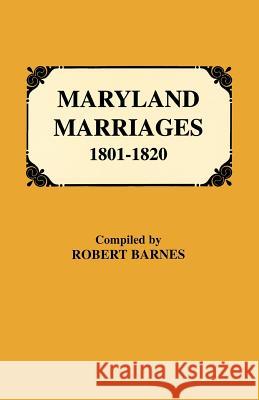 Maryland Marriages 1801-1820 Robert Barnes 9780806313733 Genealogical Publishing Company - książka
