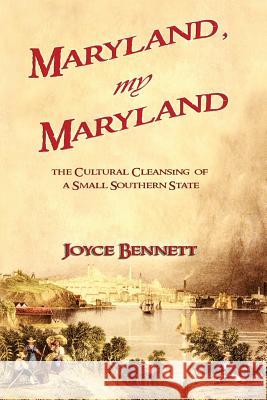 Maryland, My Maryland: The Cultural Cleansing of a Small Southern State Joyce Bennett 9780692722398 Shotwell Publishing LLC - książka