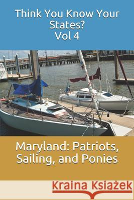 Maryland: Patriots, Sailing, and Ponies Brandi Ellison Chelsea Falin 9781797461175 Independently Published - książka
