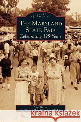 Maryland State Fair: Celebrating 125 Years Paige Horine 9781531625924 Arcadia Publishing Library Editions - książka