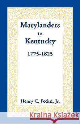 Marylanders to Kentucky, 1775-1825 Henry C. Pede 9780940907188  - książka