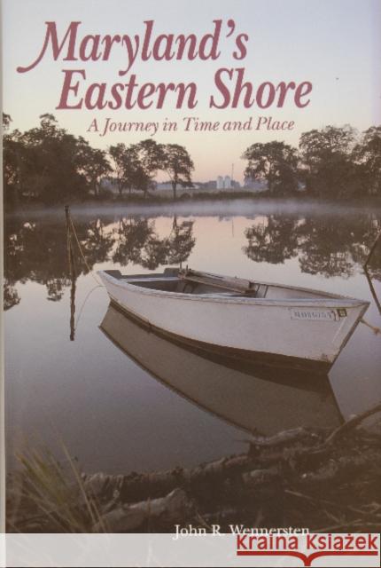 Maryland's Eastern Shore: A Journey in Time and Place John R. Wennersten 9780870334283 Tidewater Publishers - książka