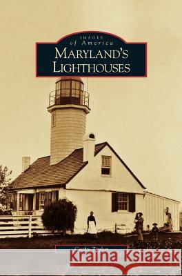 Maryland's Lighthouses Cathy Taylor (University of Oxford) 9781531633646 Arcadia Publishing Library Editions - książka