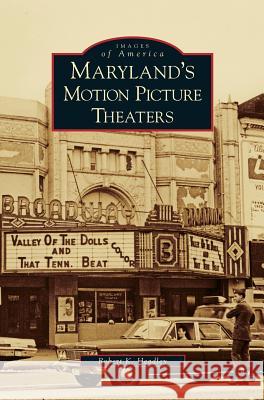 Maryland's Motion Picture Theaters Robert K Headley 9781531633950 Arcadia Publishing Library Editions - książka