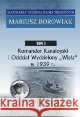 Marynarka Wojenna Polski Odrodzonej T.3 Mariusz Borowiak 9788395948022 Stara Szuflada - książka