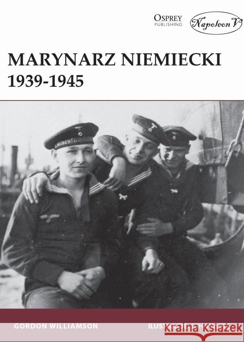 Marynarz niemiecki 1939-1945 Williamson Gordon 9788365746269 Napoleon V - książka