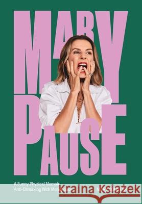 Marypause: A Funny Physical Memoir Anti-Climaxing With Menopause Mary Coustas 9781764321334 Ithaca House Publishing - książka