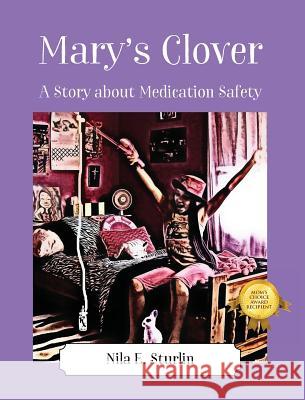 Mary's Clover: A Story about Medication Safety Nila E. Sturlin 9781478773115 Outskirts Press - książka