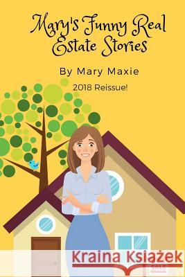 Mary's Funny Real Estate Stories: 2018 Reissue Mary Maxie 9781725047006 Createspace Independent Publishing Platform - książka