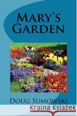 Mary's Garden Doug Sumowski 9781522776888 Createspace Independent Publishing Platform - książka