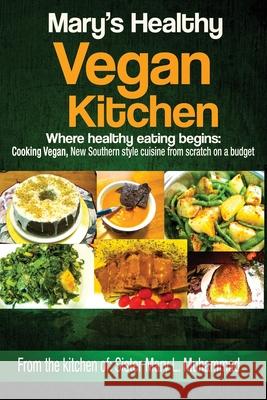 Mary's Healthy Vegan Kitchen: Where healthy eating begins Mary Muhammad 9781941919088 Write Patch Incorporated - książka
