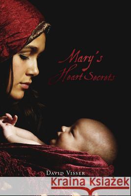 Mary's Heart Secrets David Visser 9781494846282 Createspace - książka