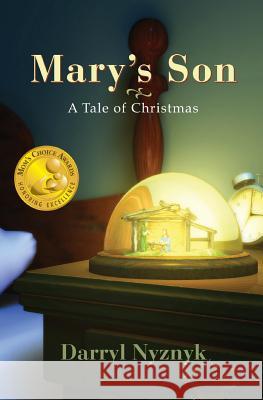 Mary's Son: A Tale of Christmas Darryl Nyznyk 9780965651318 Cross Dove Publishing Company - książka