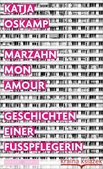 Marzahn, mon amour : Geschichten einer Fußpflegerin Oskamp, Katja 9783446264144 Hanser Berlin - książka