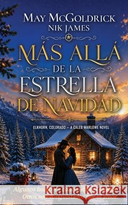 Más allá de la estrella de Navidad: Donde los hombres duros aprenden a amar... McGoldrick, James, Nik 9798256196851 Book Duo Creative LLC - książka