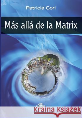 Mas alla de la Matrix Cori, Patricia 9781502594174 Createspace - książka