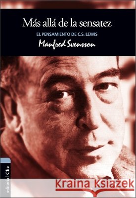 Más Allá de la Sensatez: El Pensamiento de C.S. Lewis Svensson, Manfred 9788482675756 Vida Publishers - książka