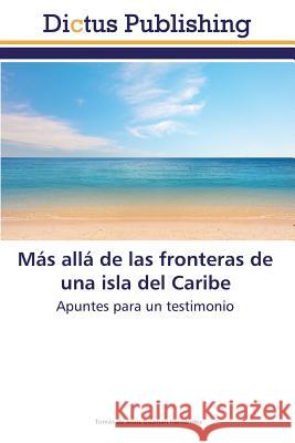 Mas Alla de Las Fronteras de Una Isla del Caribe Guzman Hernandez Tomas de Jesus 9783847385349 Dictus Publishing - książka