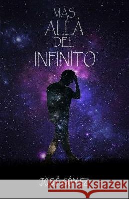 Más Allá Del Infinito Gómez, José, Gómez Castillo, José de Jesús 9798709551473 Independently Published - książka