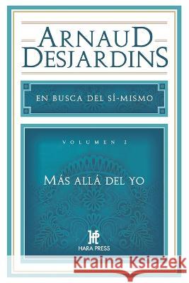 Mas alla del yo: En busca del si mismo. Vol 2 Jose Garcia-Monge de Latorre Arnaud Desjardins  9781733034029 Hara Press - książka