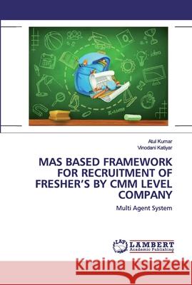 Mas Based Framework for Recruitment of Fresher's by CMM Level Company Atul Kumar Vinodani Katiyar 9786200497468 LAP Lambert Academic Publishing - książka