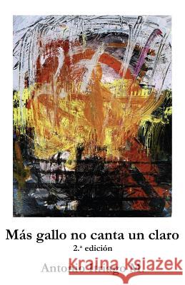 Mas gallo no canta un claro Itriago M., Antonio 9781540668707 Createspace Independent Publishing Platform - książka