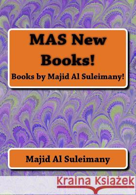 MAS New Books!: Books by Majid Al Suleimany! Al Suleimany Mba, Majid 9781533337641 Createspace Independent Publishing Platform - książka