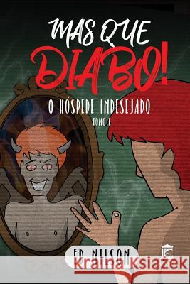 Mas Que Diabo!: O Hóspede Indesejado - Tomo I Nilson, Ed 9781722778552 Createspace Independent Publishing Platform - książka