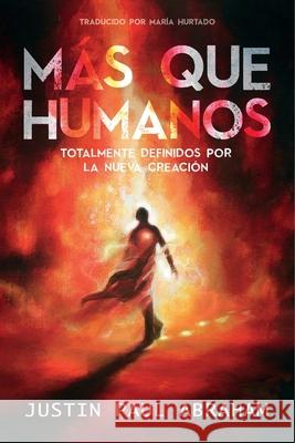 Mas Que Humanos Justin Abraham, María Hurtado 9780620721684 As He Is T/A Seraph Creative - książka