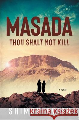Masada: Thou Shalt Not Kill Avish, Shimon 9798985430417 MarbleStone Press - książka